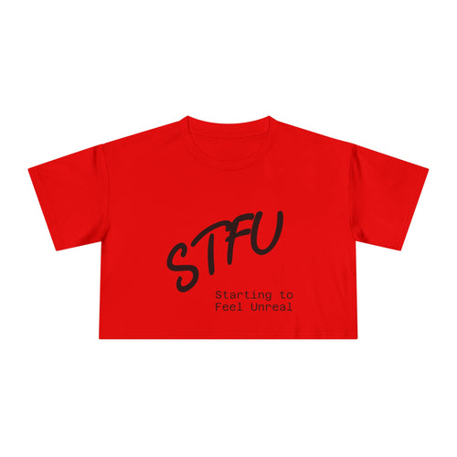 Crop Tee — STFU (Staring to Feel Unreal) by LOST